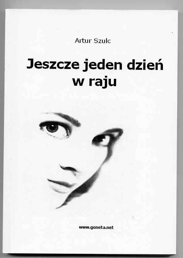 artur szulc jeszcze jeden dzie� w raju