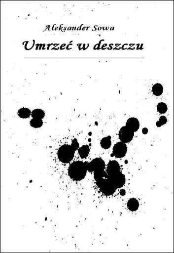aleksander sowa umrze� w deszczu